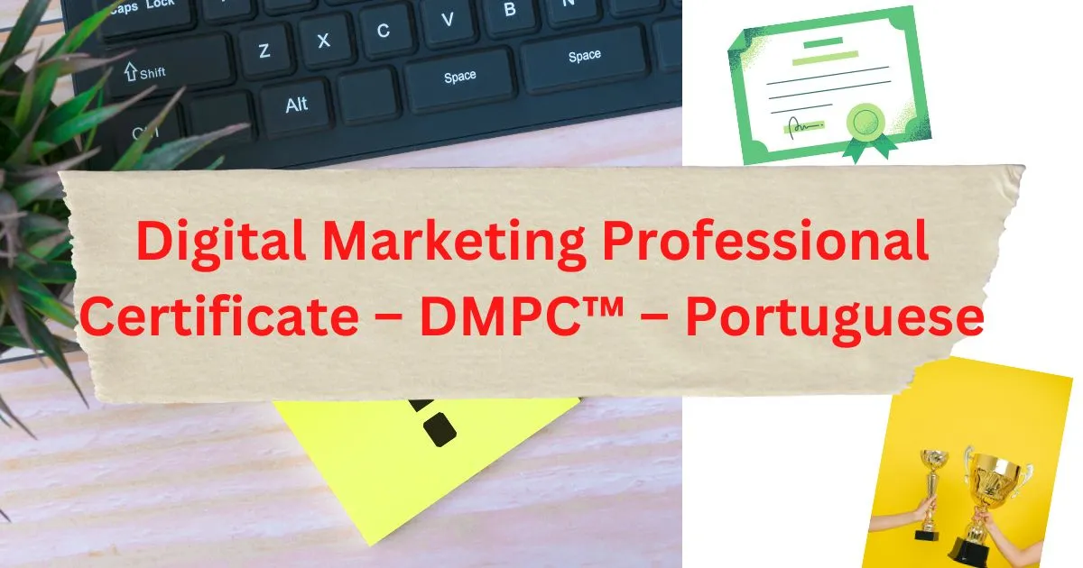 Digital Marketing Professional Certificate – DMPC™ Portuguese