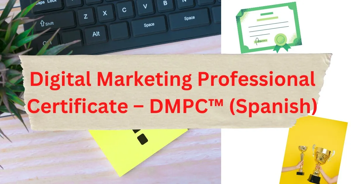 Digital Marketing Professional Certificate – DMPC™ (Spanish)_1200_630