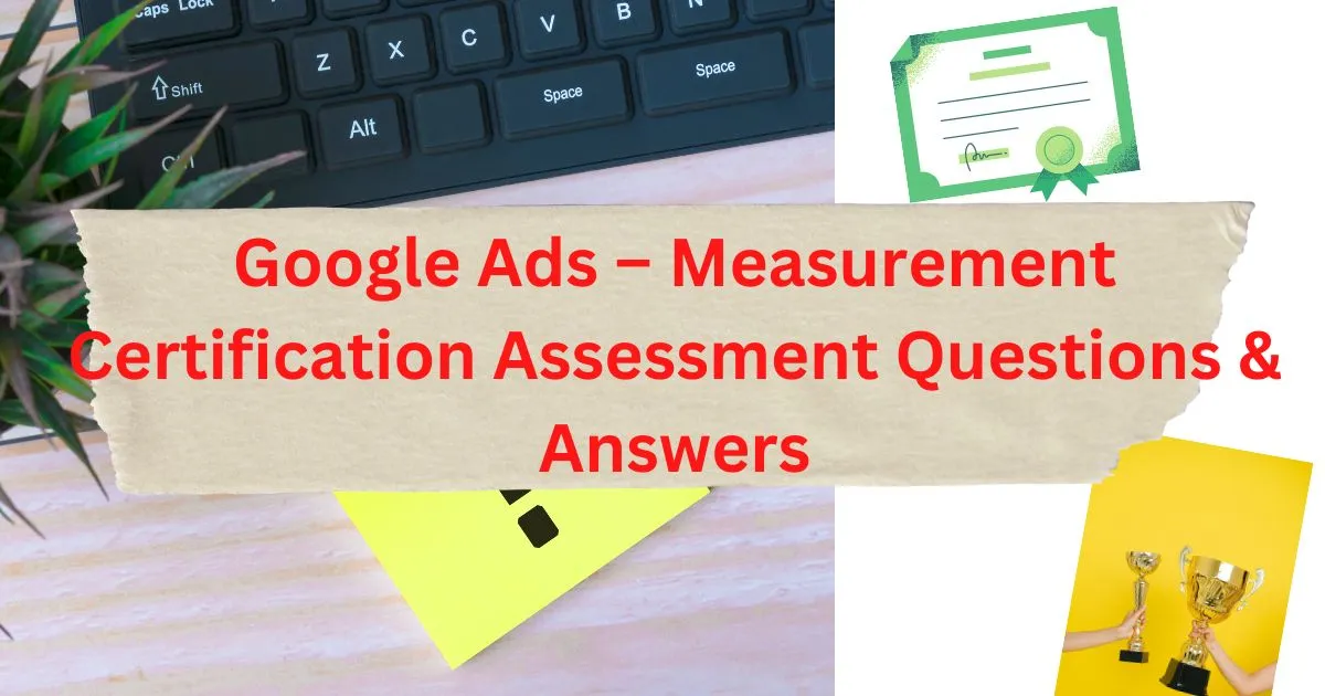 Google Ads – Measurement Certification Assessment Answers 2023_1200_630